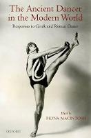 The Ancient Dancer in the Modern World: Responses to Greek and Roman Dance (PDF eBook)