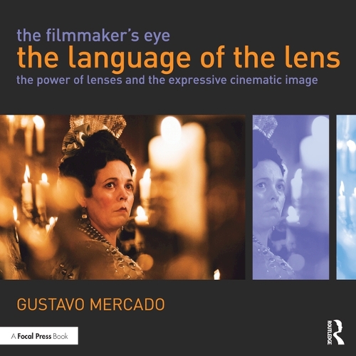  Filmmaker's Eye: The Language of the Lens, The: The Power of Lenses and the Expressive Cinematic...