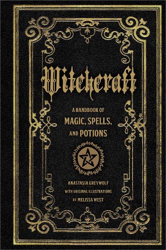 Witchcraft: A Handbook of Magic Spells and Potions: Volume 1