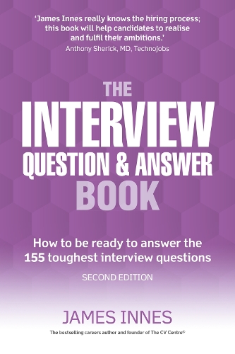  Interview Question & Answer Book, The: How to be ready to answer the 155 toughest interview...