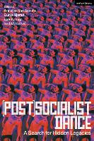 (Post)Socialist Dance: A Search for Hidden Legacies (ePub eBook)