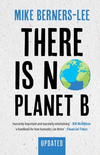 There Is No Planet B: A Handbook for the Make or Break Years � Updated Edition
