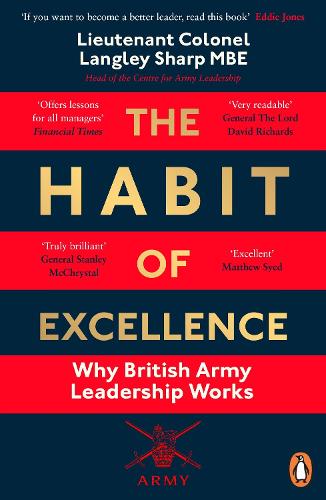Habit of Excellence, The: Why British Army Leadership Works