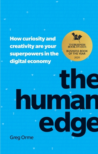 Human Edge, The: How curiosity and creativity are your superpowers in the digital economy