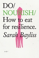 Do Nourish : How to eat for resilience.