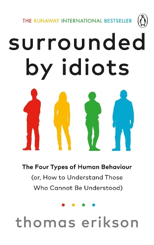  Surrounded by Idiots: The Four Types of Human Behaviour (or, How to Understand Those Who Cannot...