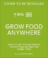  RHS Grow Food Anywhere: How to Plant the Right Crops in the Right Place and Help...